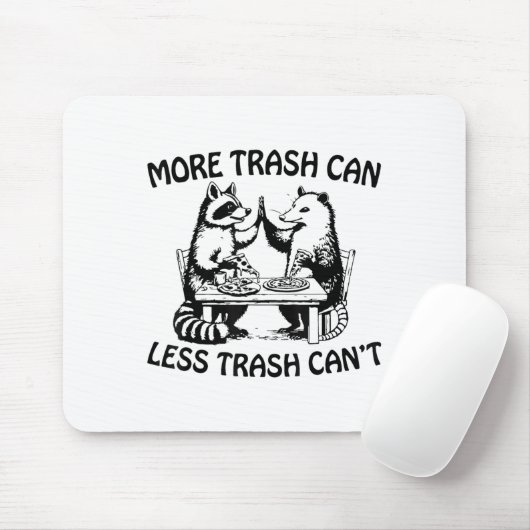 More Trash Can Less Trash Can't Funny Raccoon Ossu Mousepad (Mit Mouse)