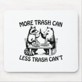 More Trash Can Less Trash Can't Funny Raccoon Ossu Mousepad (Vorne)