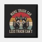 More Trash Can Less Trash Can't, Funny Retro Insra Magnet (Vorne)