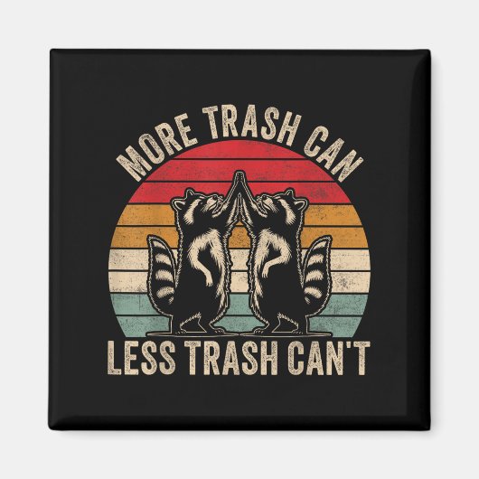 More Trash Can Less Trash Can't, Funny Retro Insra Magnet (Vorne)