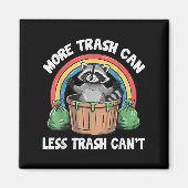More Trash Can Less Trash Can't  Magnet (Vorne)