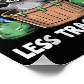 More Trash Can Less Trash Can't Poster (Ecke)