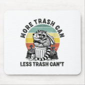 More Trash Can Less Trash Can't Raccoon Ssum Funny Mousepad (Vorne)