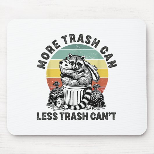 More Trash Can Less Trash Can't Raccoon Ssum Funny Mousepad (Vorne)
