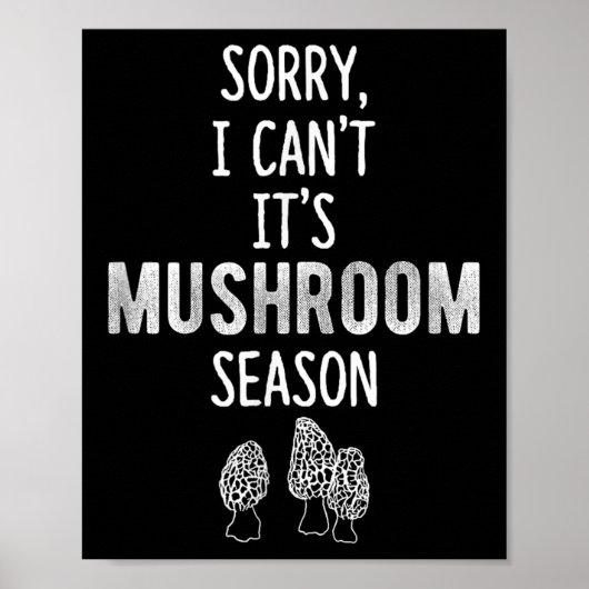 Morel Hunter Sorry I Can't It's Mushroom Season Fo Poster (Vorne)