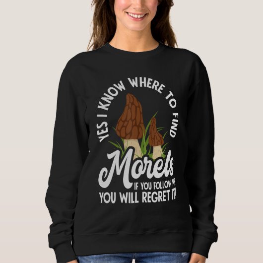 Morel Hunting Mushroom Hunter Don´t Follow Me Sweatshirt (Vorderseite)