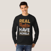 Morel Hunting Mushroom Real Hunters Have Morels T-Shirt (Vorne ganz)