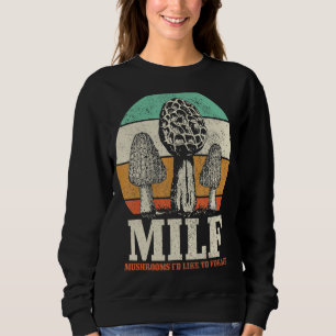Morel Mushroom Jagd M I L F Pilze I like F Sweatshirt