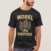 Morel Whisperer Mushroom Jagd Morel Hunter T-Shirt (Vorderseite)