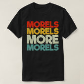 Morels Morels More Morels T-Shirt (Design vorne)