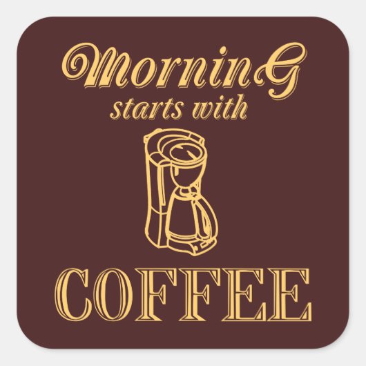 Morgen beginnt mit Kaffee Quadratischer Aufkleber (Vorderseite)
