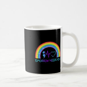 Morgen brauchen Sie Selbstmordverhütung Bewusstsei Kaffeetasse
