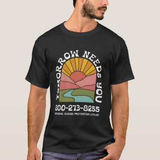 Morgen braucht dich Nationale Präventions-Lifeline T-Shirt