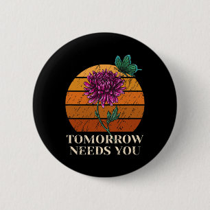 Morgen braucht dich Psychische Gesundheit Suizid-B Button