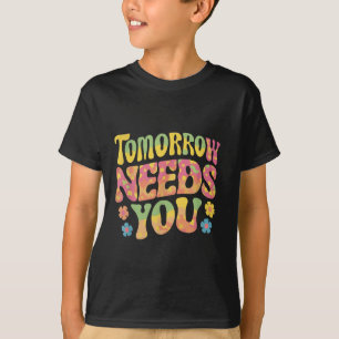Morgen braucht dich Selbstmordpräventionsbewusstse T-Shirt