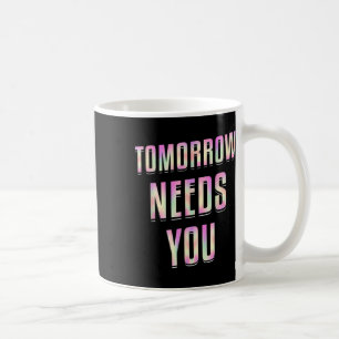 Morgen braucht man - Bewusstsein für psychische Ge Kaffeetasse
