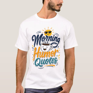 Morgen Humor Zitate Lustiges Kaffee-Liebhaber T-Sh T-Shirt