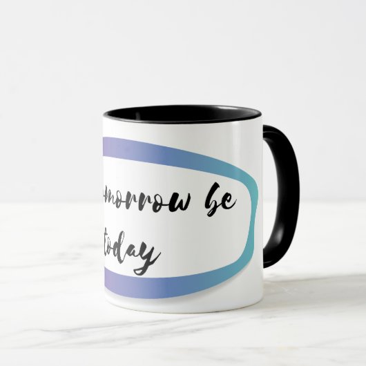 Morgen lass heute tasse (VorderseiteRechts)