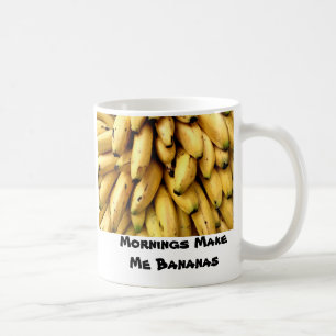 Morgen machen mich Bananen Kaffeetasse