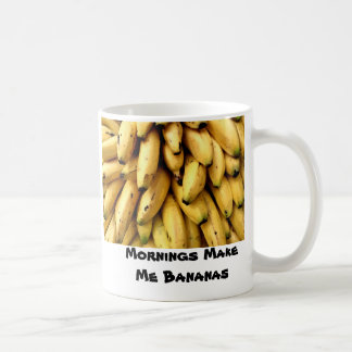 Morgen machen mich Bananen Kaffeetasse