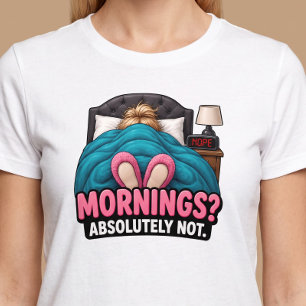 Morgen sind absolut nicht lustig T-Shirt