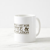 Morgen sind für Kaffee und Betrachtung Kaffeetasse (VorderseiteRechts)