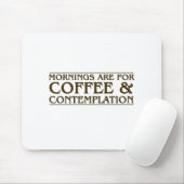 Morgen sind für Kaffee und Betrachtung Mousepad (Mit Mouse)