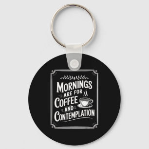 Morgen sind für Kaffee und Kontemplation Kaffee L Schlüsselanhänger