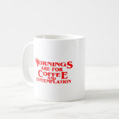MORGEN SIND FÜR KAFFEE UND KONTEMPLATION, Zitate Kaffeetasse (Vorderseite Links)