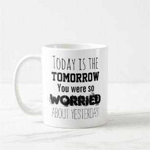 Morgen waren Sie so besorgt Kaffeetasse