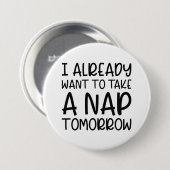 Morgen Will Ich Schon Schlafen Gehen Button (Vorne & Hinten)