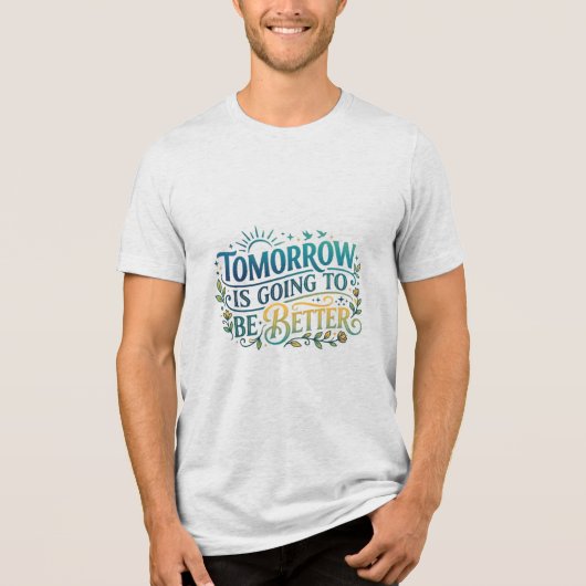 Morgen wird es besser sein Tri-Blend shirt (Vorderseite)