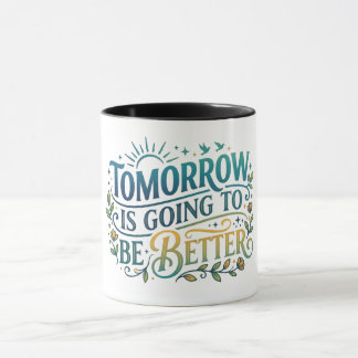 Morgen wird es besser werden tasse