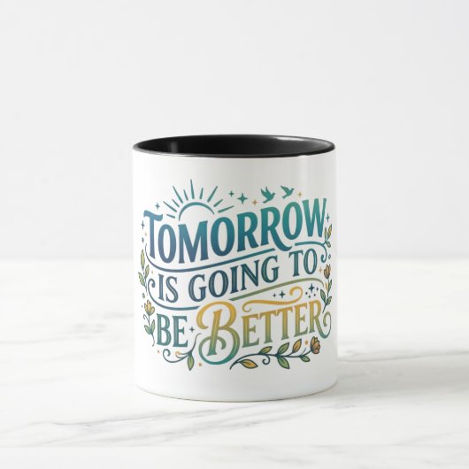 Morgen wird es besser werden tasse (Zentrum)