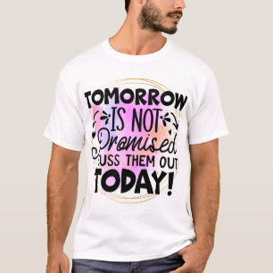 Morgen wird nicht versprochen T-Shirt