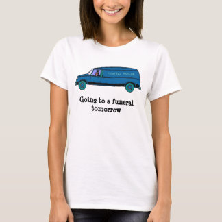Morgen zur Beerdigung T-Shirt