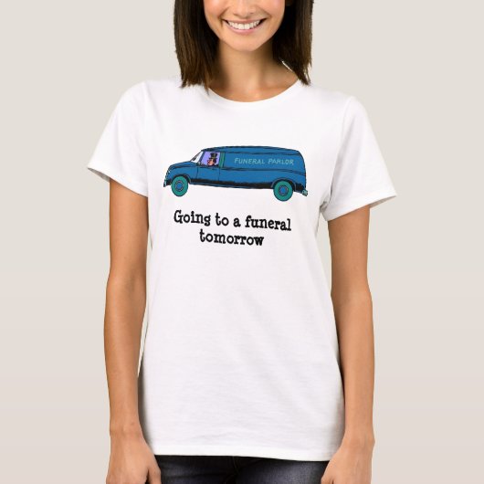 Morgen zur Beerdigung T-Shirt (Vorderseite)