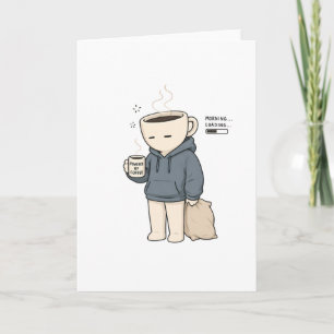 Morgenladung mit Kaffee Funny Coffee Love Karte