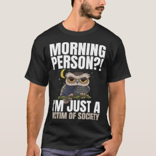 Morgenmensch Ich bin einfach ein Opfer der Gesell T-Shirt