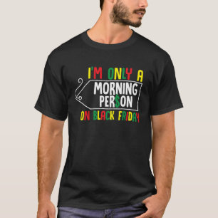 Morgenmensch in der schwarzen Freitagshoppsaison C T-Shirt