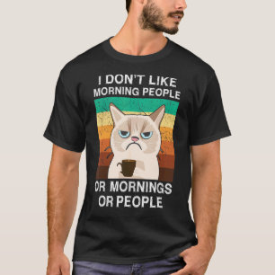 Morgenmuffel-Kaffeekatze Ich mag Morgenmenschen ni T-Shirt