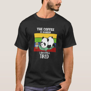 Morgens grauenhaft mit Text Der Kaffee ist kaputt T-Shirt