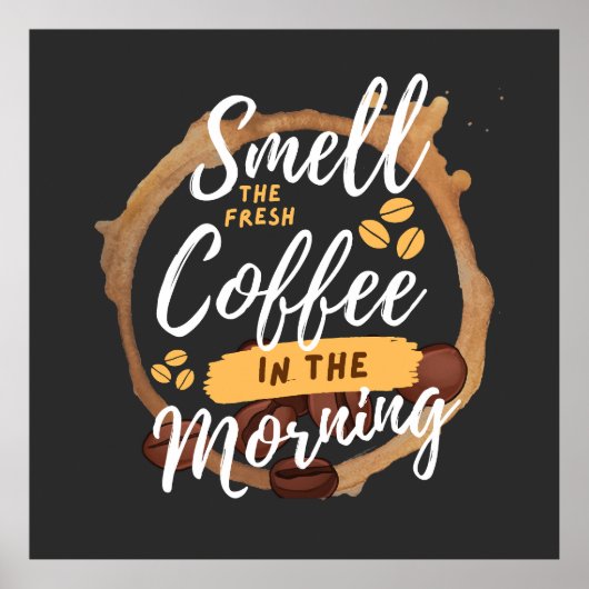 Morgens riechen wir den frischen Kaffee Poster (Vorne)