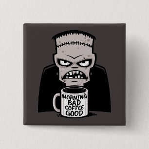 Morgens schlechter Kaffee gut wiederbelebtes Monst Button