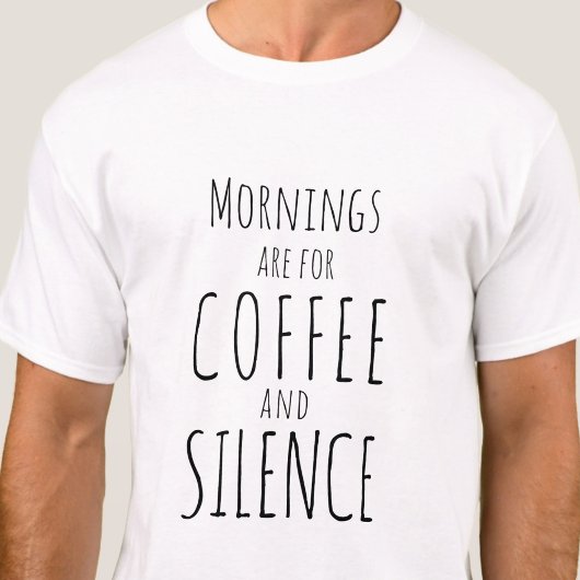 Morgens sind für Kaffee & Stille - lustig einfach T-Shirt