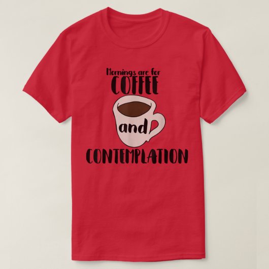 Morgens sind für Kaffee und Kaffee T-Shirt (Design vorne)