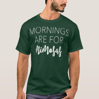 Morgens sind für MimosasFunny & Snarky Geschenke & T-Shirt