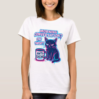 Morgenunterhaltung? Oder Drohung? Katze  T-Shirt