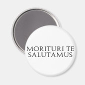 Morituri Te Salutamus Magnet (Vorderseite/Rückseite)