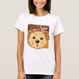 Morkie Mama Design T-Shirt